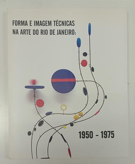 Livro Forma e Imagem Técnicas na Arte do Rio de Janeiro: 1950 - 1975 Autor Vários (2002) [seminovo]