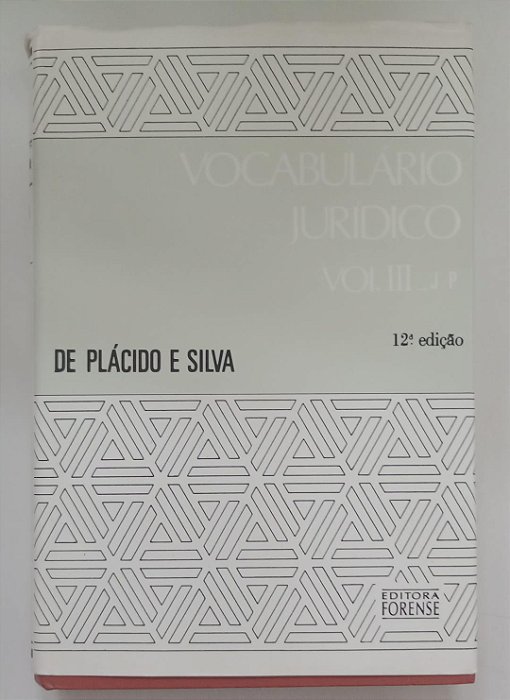 Livro Vocabulário Jurídico - Vol. Iii / J-p Autor Silva, de Plácido e (1997) [usado]