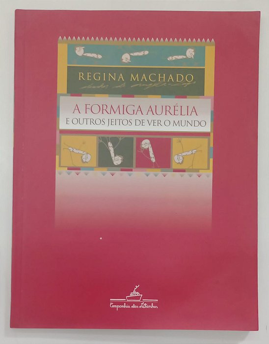 Livro a Forma Aurélia e Outros Jeitos de Ver o Mundo Autor Machado, Regina (2013) [usado]