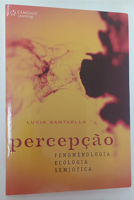 Livro Percepção: Fenomenologia, Ecologia, Semiótica Autor Santaella, Lucia (2012) [seminovo]