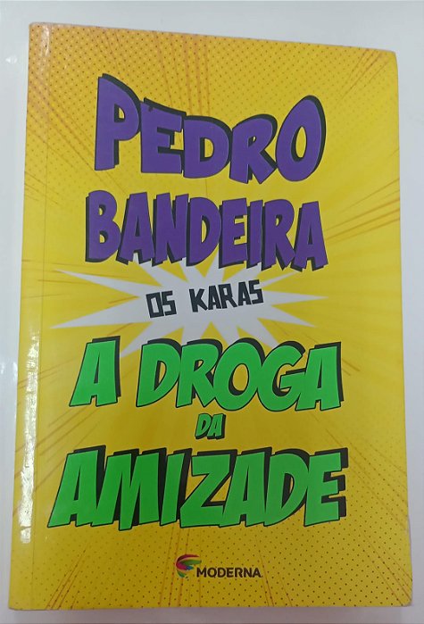 Livro a Droga da Amizade - os Karas Autor Bandeira, Pedro (2014) [usado]