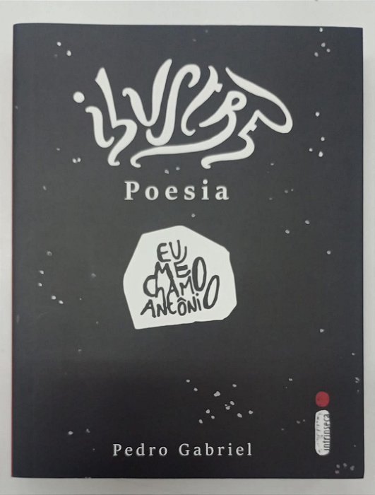 Livro Ilustre Poesia: Eu Me Chamo Antônio Autor Gabriel, Pedro (2016) [seminovo]