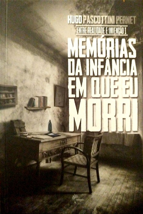 Livro Memórias da Infância em que Eu Morri Autor Pernet, Hugo Pascottini (2018) [seminovo]