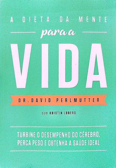 Livro a Dieta da Mente para a Vida Autor Perlmutter, Dr. David (2017) [seminovo]