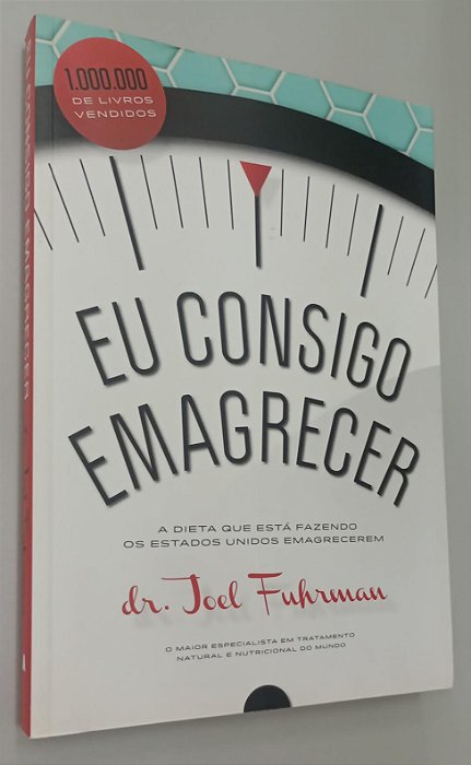 Livro Eu Consigo Emagrecer Autor Fuhrman, Dr. Joel (2013) [seminovo]