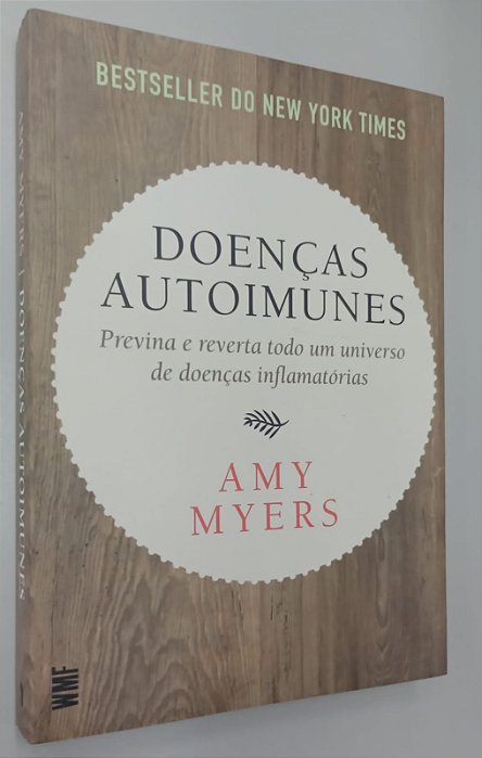 Livro Doenças Autoimunes: Previna e Reverta Todo um Universo de Doenças Inflamatórias Autor Myers, Amy (2021) [seminovo]