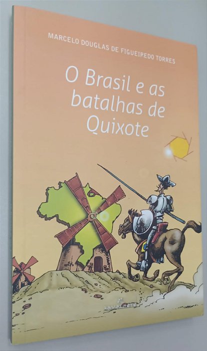 Livro o Brasil e as Batalhas de Quixote Autor Torres, Marcelo Douglas de Figueiredo (2018) [seminovo]