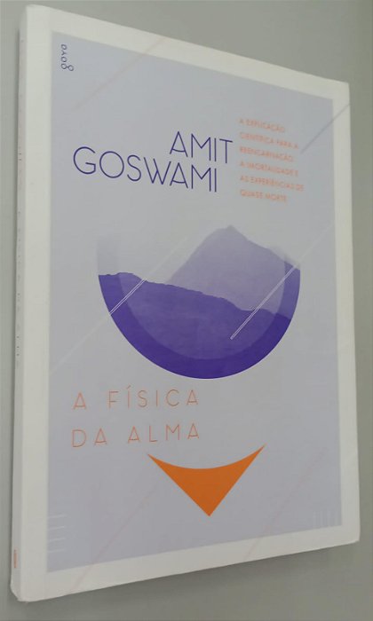 Livro a Física da Alma Autor Goswami, Amit (2015) [usado]