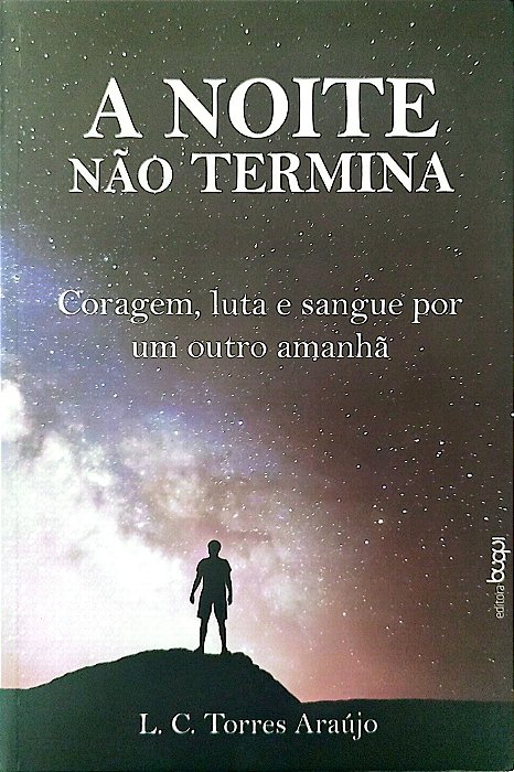 Livro a Noite Não Termina Autor Araújo, L. C. Torres (2018) [seminovo]