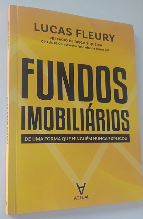 Livro Fundos Imobiliários: de Uma Forma que Ninguém Nunca Explorou Autor Fleury, Lucas (2023) [seminovo]