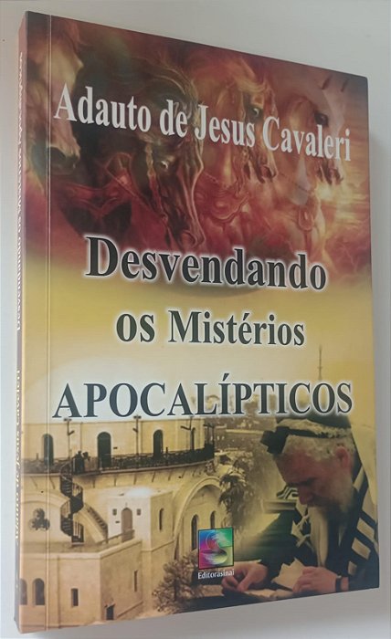 Livro Desvendando os Mistérios Apocalípticos Autor Cavaleri, Adauto de Jesus (2011) [usado]