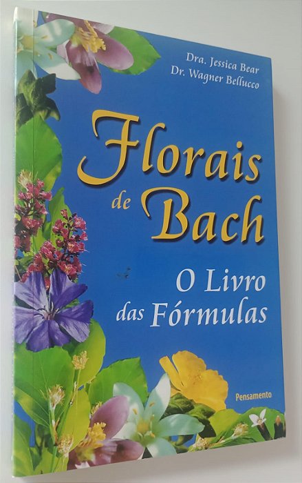 Livro Florais de Bach: o Livro das Fórmulas Autor Bear, Dra. Jessida (2019) [seminovo]