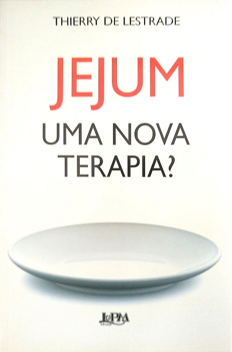 Livro Jejum: Uma Nova Terapia? Autor Lestrade, Thierry de (2015) [seminovo]
