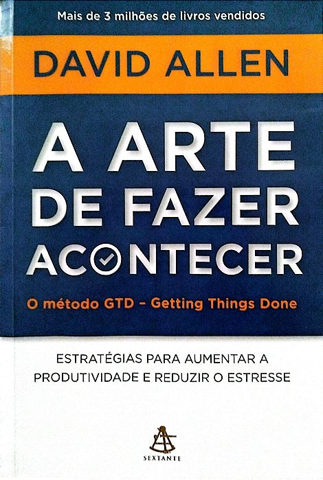 Livro a Arte de Fazer Acontecer Autor Allen, David (2015) [usado]