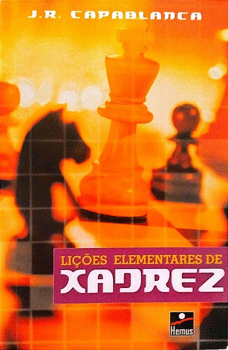 Livro Lições Elementares de Xadrez Autor Capablanca, J. R. (2002) [seminovo]