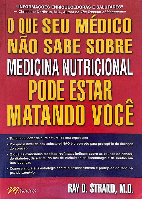 Livro o que seu Médico Não Sabe sobre Medicina Nutricional Pode Estar Matando Você Autor Strand, Ray D. (2004) [usado]