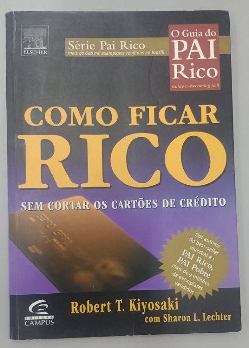 Livro Como Ficar Rico sem Cortar os Cartões de Crédito Autor Kiyosaki, Robert T. (2004) [usado]