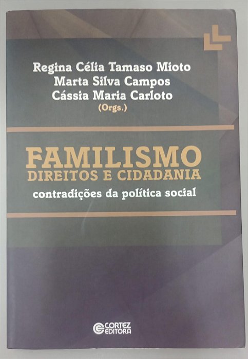 Livro Familismo: Direito e Cidadania Autor Mioto (org), Regina Célia Tamaso (2015) [seminovo]