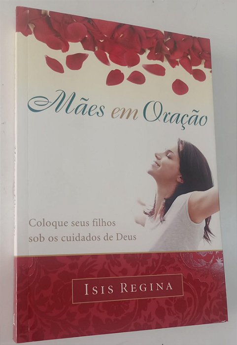 Livro Mães em Oração Autor Regina, Isis (2013) [seminovo]