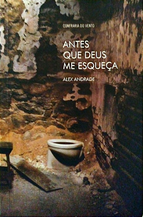 Livro Antes que Deus Me Esqueça Autor Andrade, Alex (2018) [seminovo]