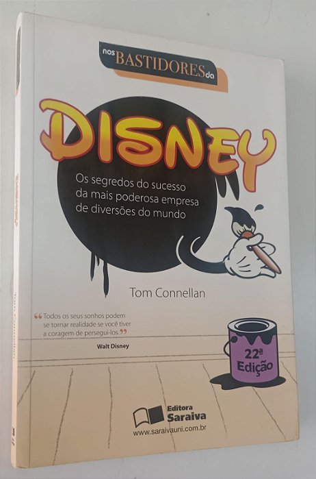 Livro nos Bastidores da Disney: o Segredo do Sucesso da Mais Poderosa Empresa de Diversões do Mundo Autor Connellan. Tom (2013) [seminovo]