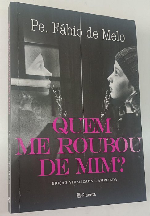 Livro Quem Me Roubou de mim ? Autor Melo, Pe. Fabio de (2014) [seminovo]
