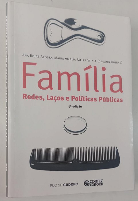 Livro Família: Redes, Laços e Políticas Públicas Autor Acosta (org), Ana Rojas (2011) [seminovo]