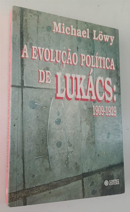 Livro a Evolução Política de Lukács: 1909 - 1929 Autor Lowy, Michael (1998) [usado]