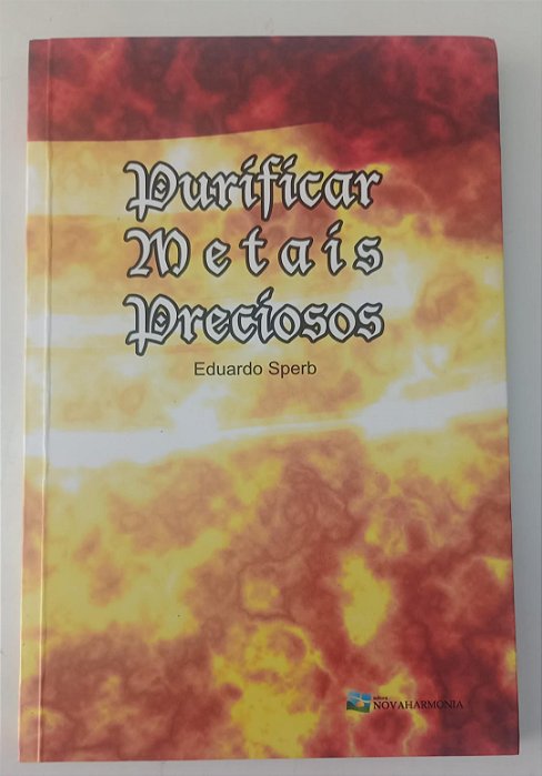 Livro Purificar Metais Preciosos Autor Sperb, Eduardo (2008) [seminovo]