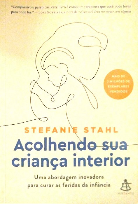 Livro Acolhendo sua Criança Interior Autor Stahl, Stefanie (2022) [seminovo]