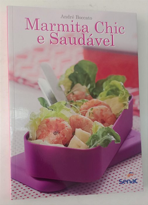 Livro Marmita Chic e Saudável Autor Boccato, André (2015) [seminovo]