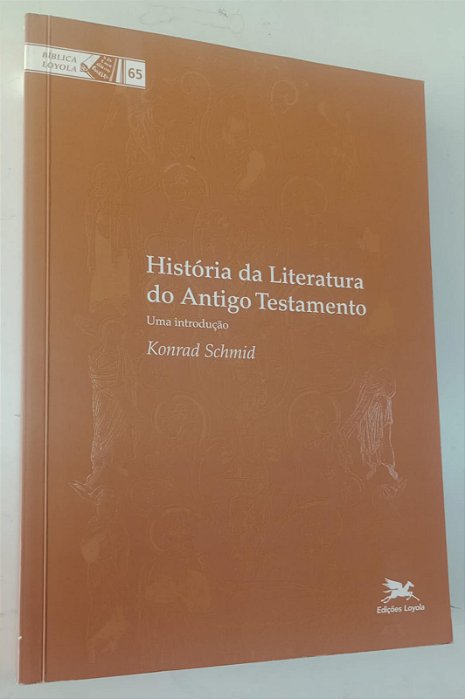 Livro História da Literatura do Antigo Testamento: Uma Introdução Autor Schmid, Konrad (2013) [seminovo]