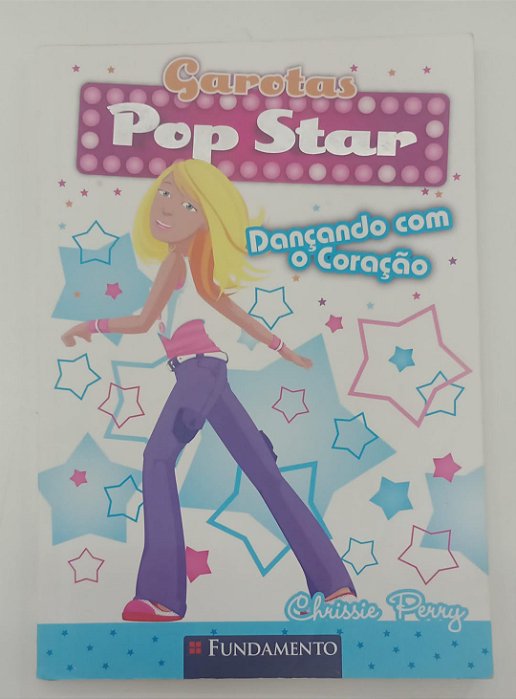 Livro Garotas Pop Star - Dançando com o Coração Autor Perry, Chrissie (2010) [usado]