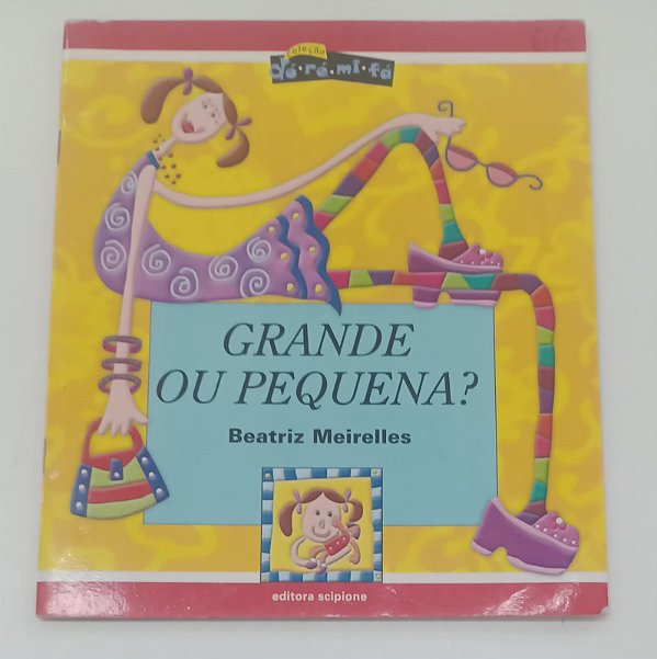 Livro Grande ou Pequena ? Autor Meirelles, Beatriz (2006) [usado]