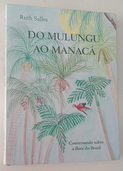 Livro do Mulungu ao Manacá Autor Salles, Ruth (2016) [seminovo]