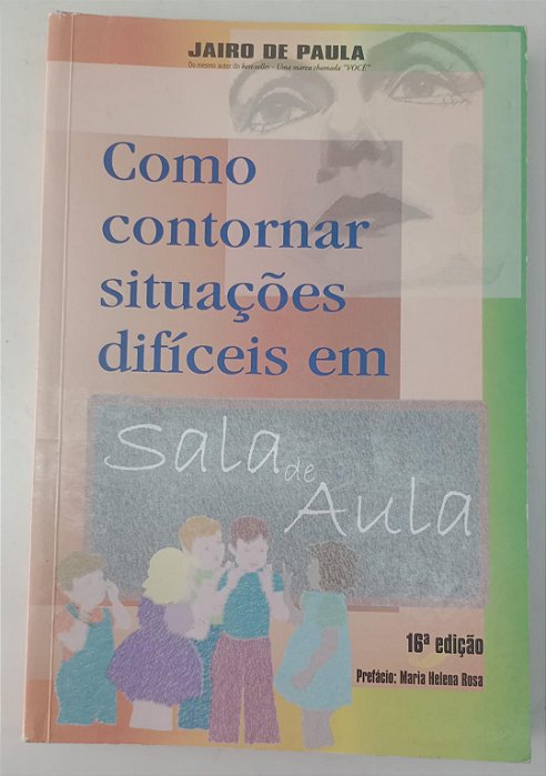 Livro Como Contornar Situações Difíceis em Sala de Aula Autor Paula, Jairo de (2002) [usado]