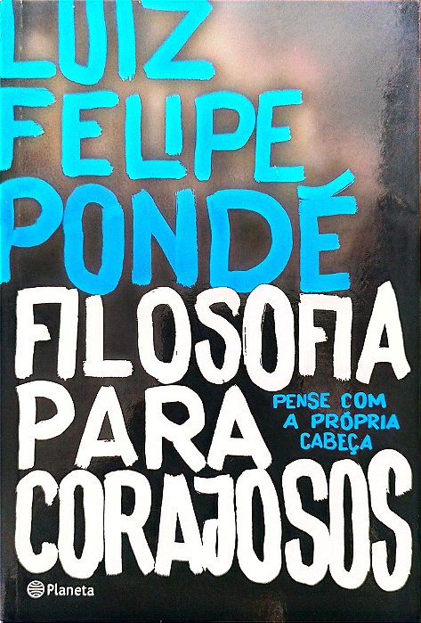 Livro Filosofia para Corajosos Autor Pondé, Luiz Felipe (2016) [seminovo]