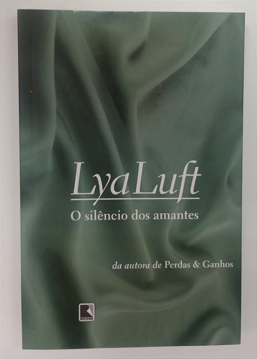 Livro o Silêncio dos Amantes Autor Luft, Lya (2008) [seminovo]