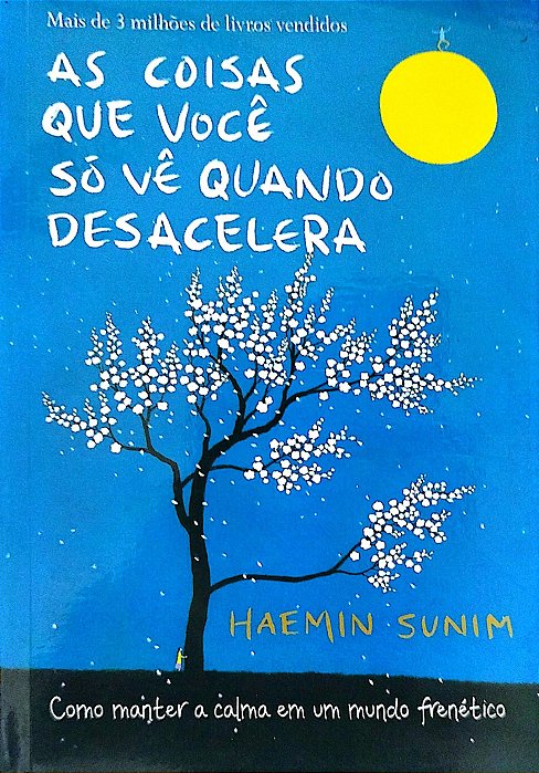 Livro as Coisas que Você Só Vê Quando Desacelera Autor Sunim, Haemin (2019) [seminovo]