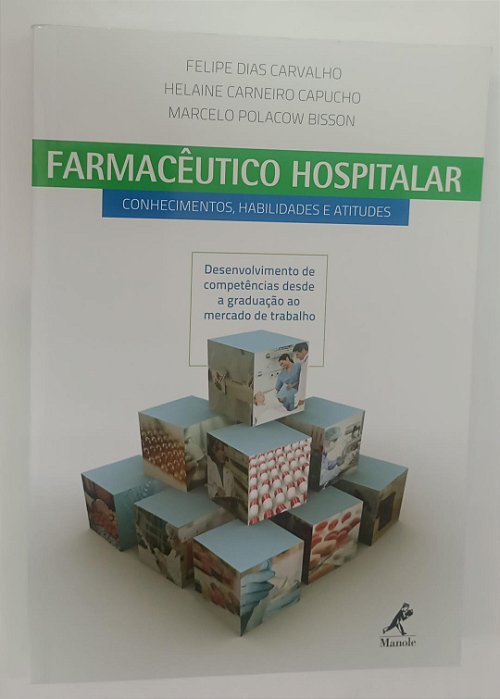 Livro Farmacêutico Hospitalar: Conhecimentos, Habilidades e Atitudes Autor Carvalho, Felipe Dias (2014) [seminovo]