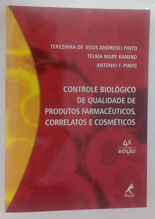 Livro Controle Biológico de Qualidade de Produtos Farmacêuticos, Correlatos e Cosméticos Autor Pinto, Terezinha de Jesus Andreoli (2015) [seminovo]