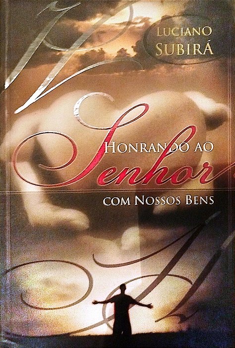 Livro Honrando ao Senhor com Nossos Bens Autor Subirá, Luciano (2007) [usado]