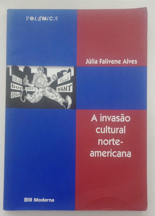Livro a Invasão Cultural Norte-americana Autor Alves, Júlia Falivene (2008) [usado]