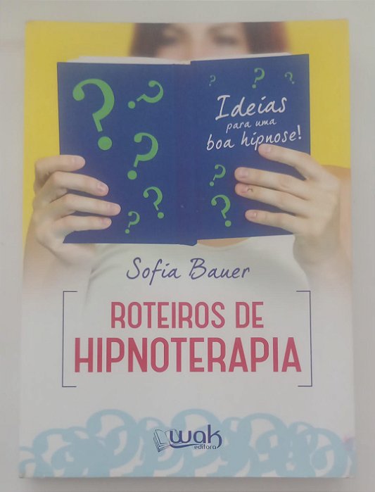 Livro Roteiros de Hipnoterapia Autor Bauer, Sofia (2015) [seminovo]