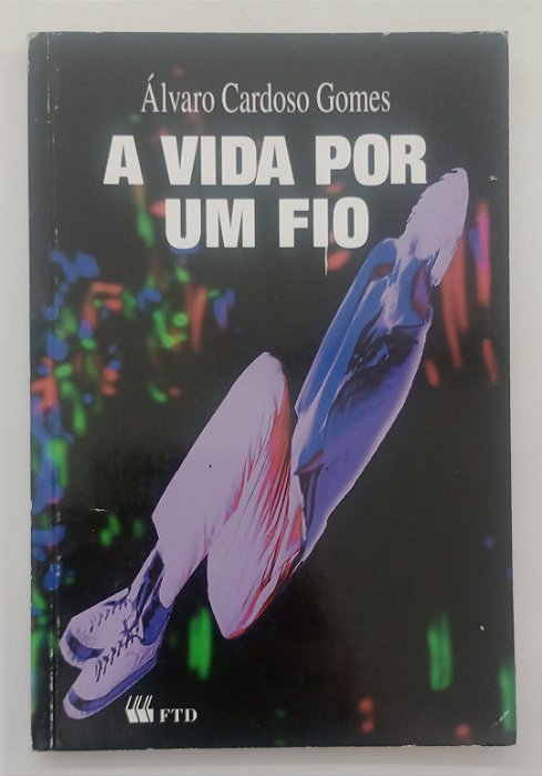 Livro a Vida por um Fio Autor Gomes, Álvaro Cardoso (1998) [usado]
