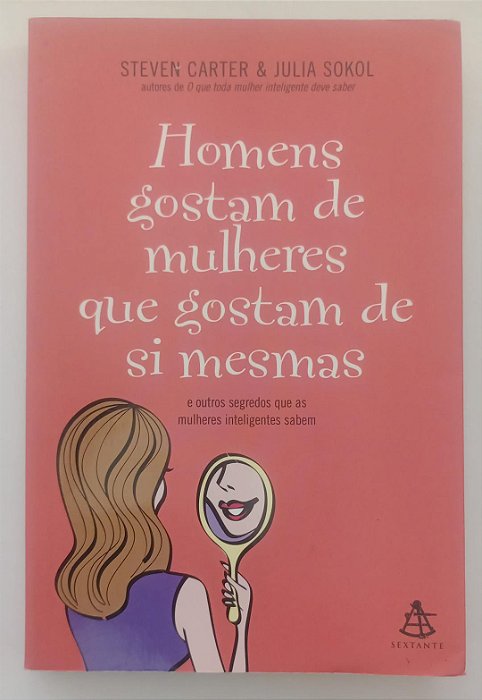 Livro Homens Gostam de Mulheres que Gostam de Si Mesmas Autor Carter, Steven (2008) [usado]