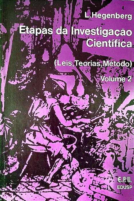 Livro Etapas da Investigação Científica (leis, Teorias, Método) Volume 2 Autor Hegenberg, L. (1976) [usado]