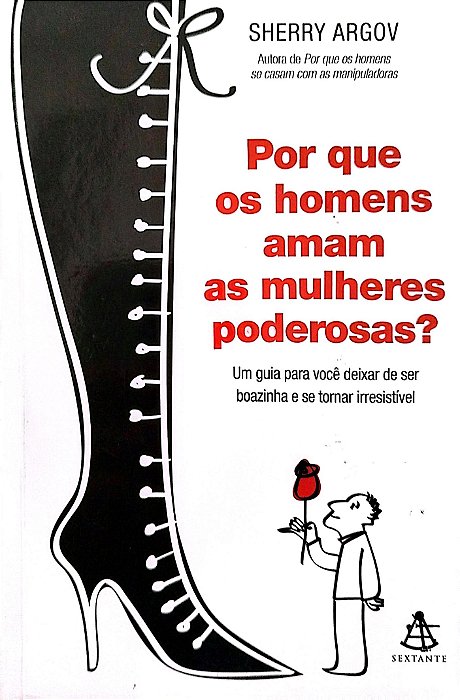 Livro por que os Homens Amam as Mulheres Poderosas? Autor Argov, Sherry (2009) [usado]