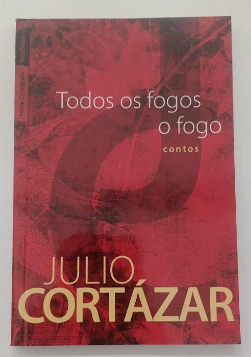 Livro Todos os Fogos o Fogo Autor Cortázar, Julio (2011) [seminovo]