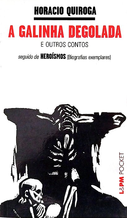 Livro a Galinha Degolada e Outros Contos Autor Quiroga, Horacio (2002) [usado]